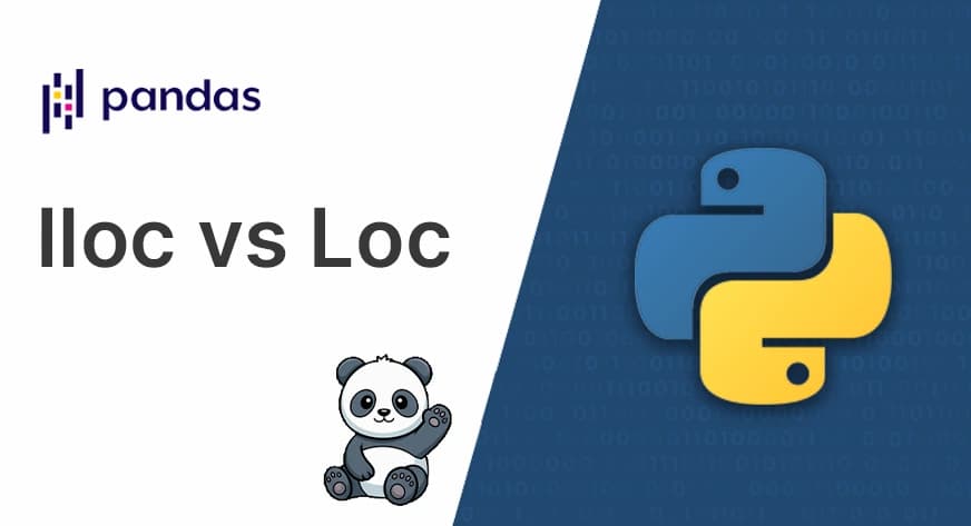 Iloc vs Loc in Pandas: A Guide with Examples 